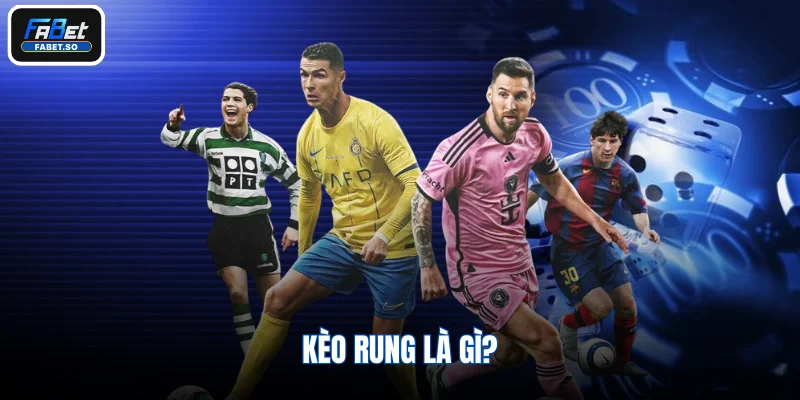 Kèo rung là gì?